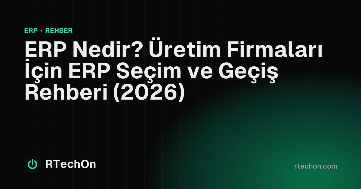 ERP nedir: üretim firmaları için ERP seçim rehberi kapak görseli